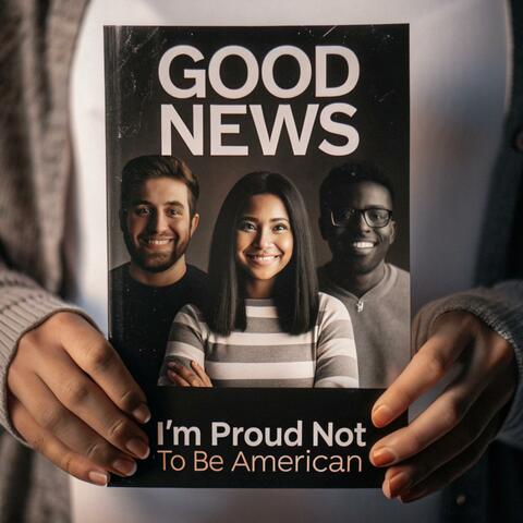 I am proud not to be american
