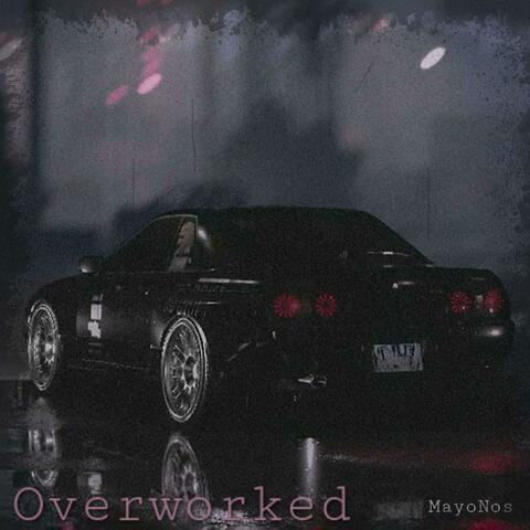 Overworked