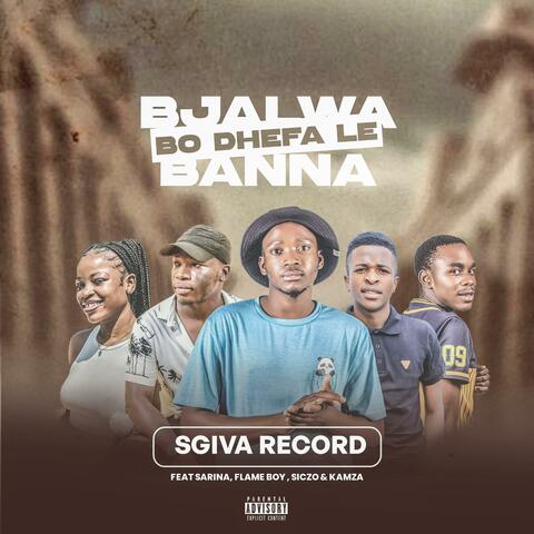 Bjalwa Bo Dhefa Le Banna (feat. KaMza SA,Flame Boy,Sickzo & Sarina)