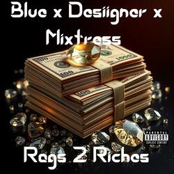 Rags 2 Riches (feat. Mixtress & Desiigner)