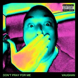 Don't pray for me