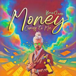 Money Comes to Me