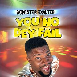 You no dey fail
