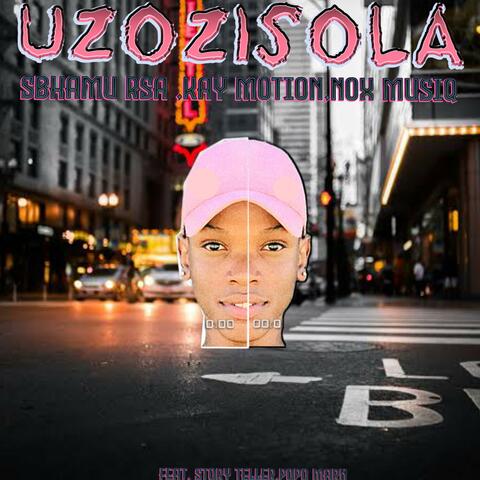 Uzozisola(Ngiyasaba) (feat. Popo Marn & Story Teller)