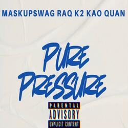 Pure Pressure (feat. Raq & MaskupSw4g)