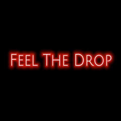 Feel The Drop
