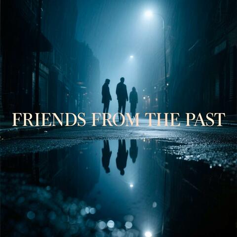 Friends From The Past