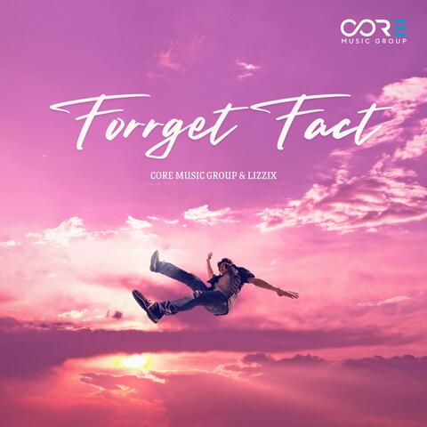 Forget Fact