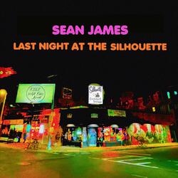 Last Night at the Silhouette