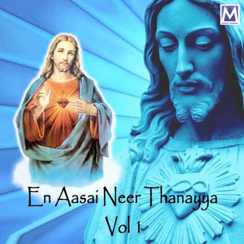 En Aasai Neer Thanayya Vol 1