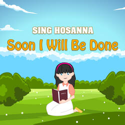 Soon I Will Be Done
