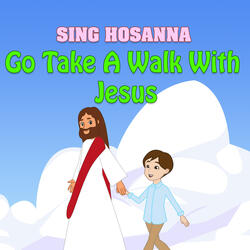 Go Take A Walk With Jesus