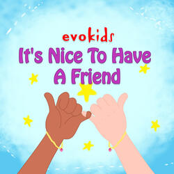 It's Nice To Have A Friend