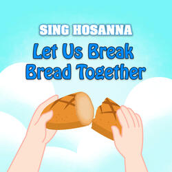 Let Us Break Bread Together