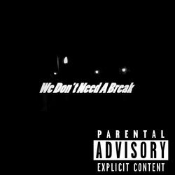 We Don't Need a Break