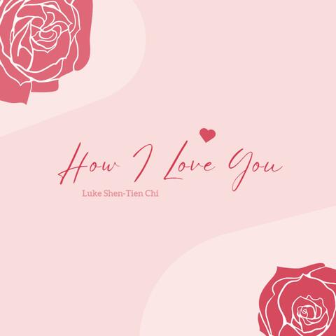 How I Love You