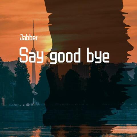 Say Good Bye