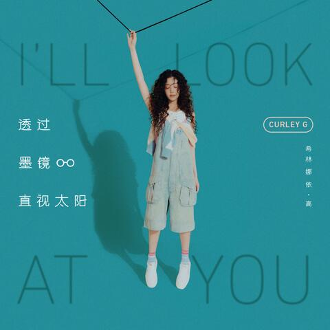 I’ll Look At You