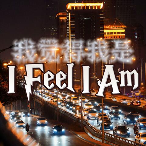 I Feel I Am