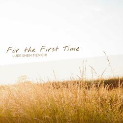 For the First Time