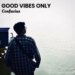 Good Vibes Only