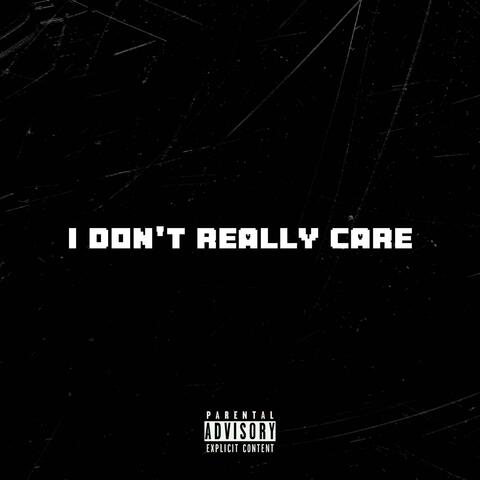 I Don't Really Care