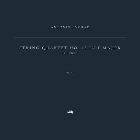 String Quartet No. 12 in F Major, Op. 96, B. 179 - "American": 2. Lento
