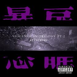 Violence in Trilogy II：Attacking