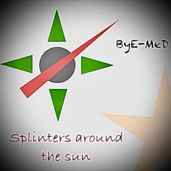 Splinters around the sun