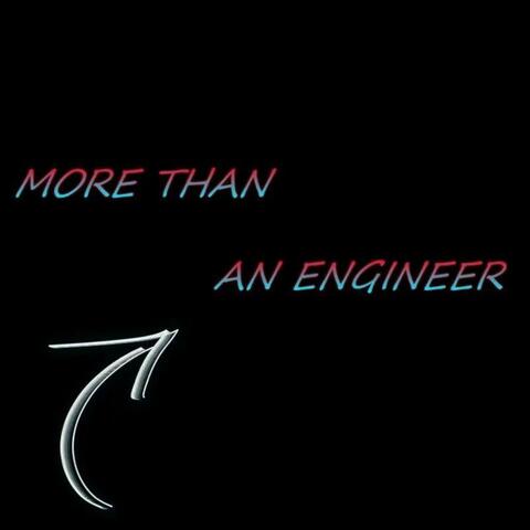 MORE THAN AN ENGINEER
