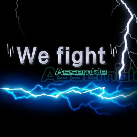We fight