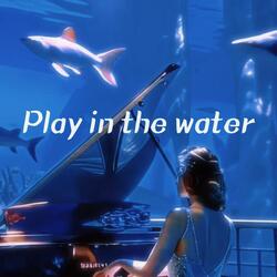 Play in the Water