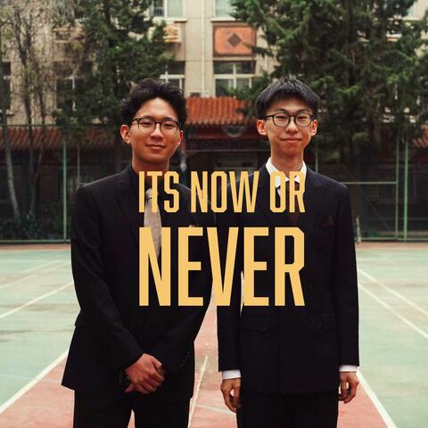Its Now or Never