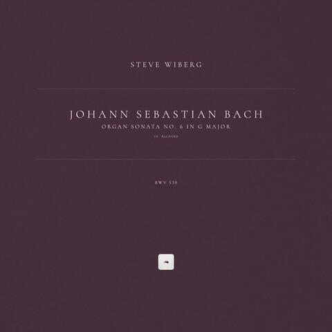 Organ Sonata No. 6 in G Major, BWV 530: III. Allegro