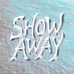 SHOW AWAY
