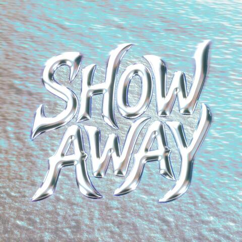 SHOW AWAY