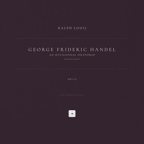 An Occasional Oratorio, HWV 62: Overture: March (Arr. Righetti for Organ)