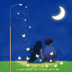 I Just Need You to Stay With Me（直至星夜将我们绘成蓝）
