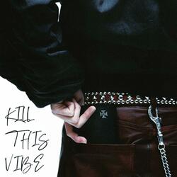 Kill This Vibe