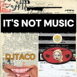 It's Not Music