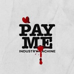 PAY ME (INDUSTRY MACHINE)