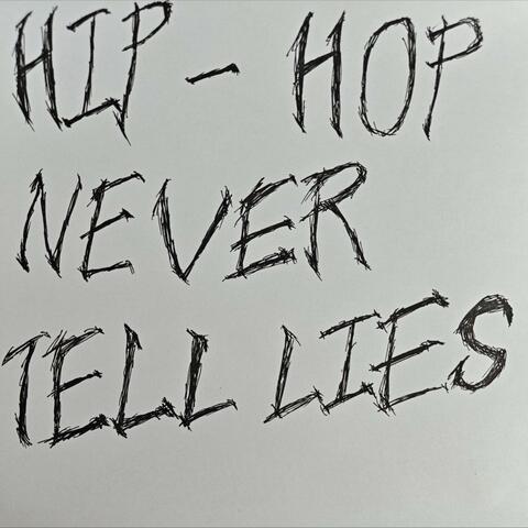 Hip-Hop, Never Tell Lies