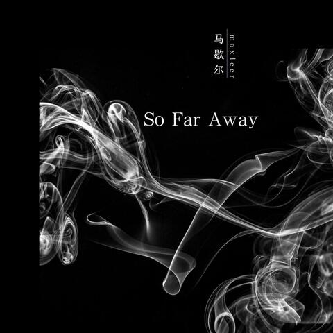 So Far Away