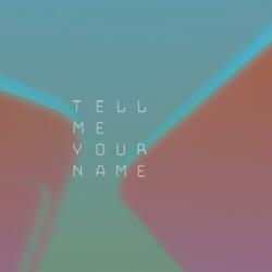 Tell Me Your Name