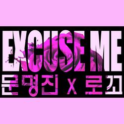 Excuse Me (Feat. Loco)