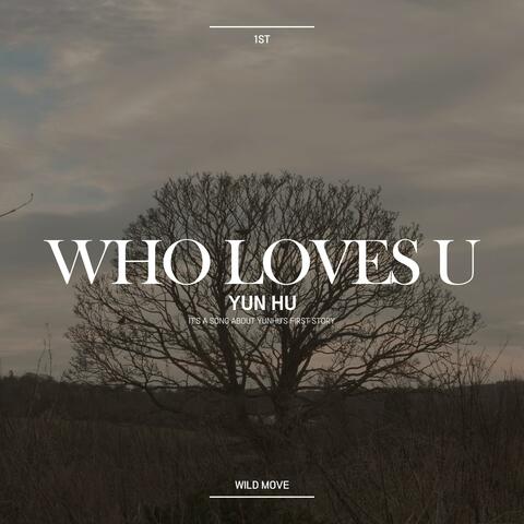 WHO LOVES U