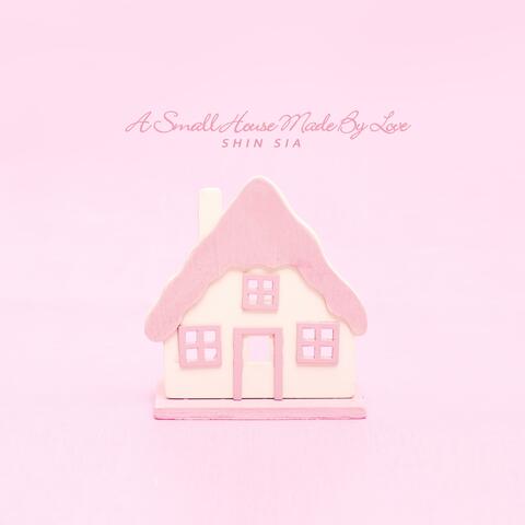 A small house made by love
