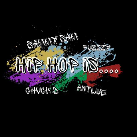 Hip hop is (feat. Chuck D, Antlive, FUZZZY)