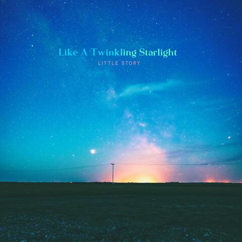 Like A Twinkling Starlight