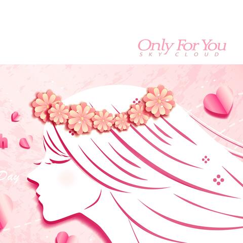 Only for you